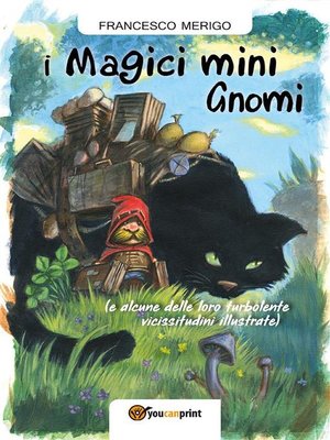 cover image of I Magici Mini Gnomi (e alcune delle loro turbolente vicissitudini illustrate)